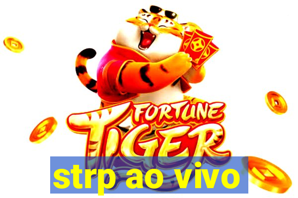 strp ao vivo