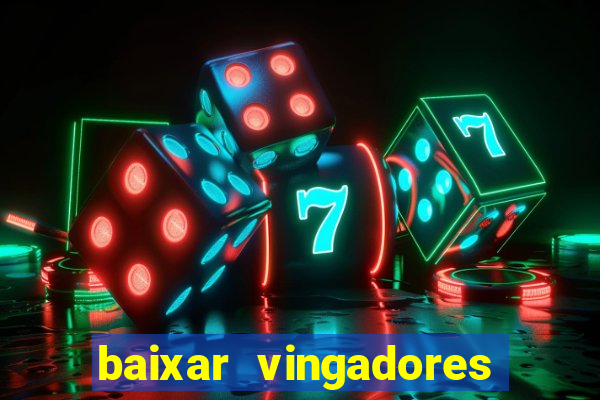 baixar vingadores guerra infinita google drive