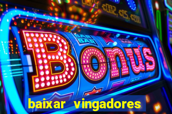 baixar vingadores guerra infinita google drive