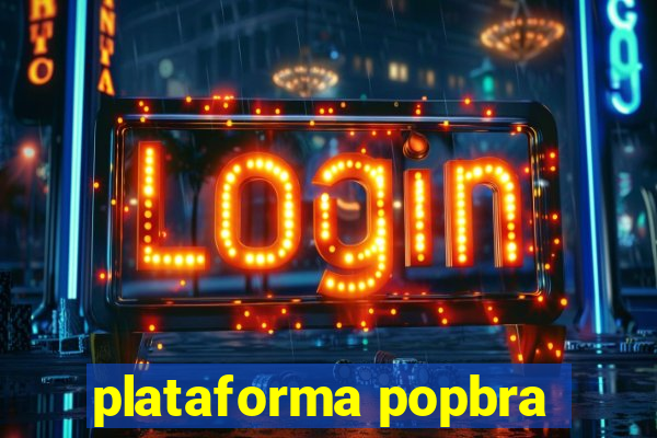 plataforma popbra