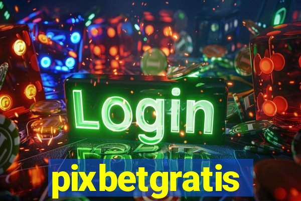 pixbetgratis