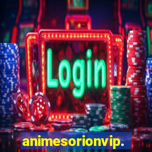 animesorionvip.net