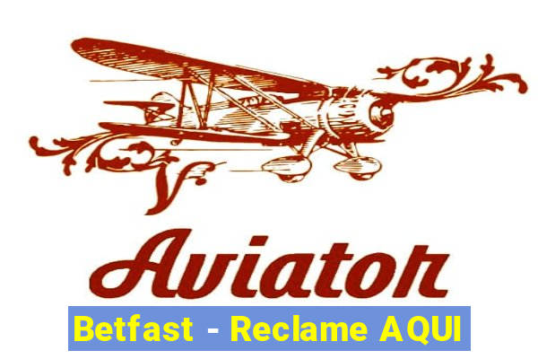 Betfast - Reclame AQUI