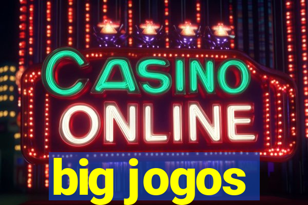 big jogos