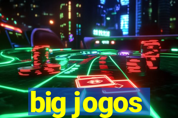 big jogos