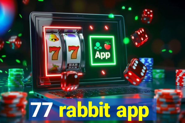 77 rabbit app