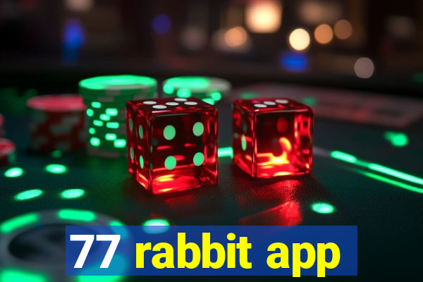 77 rabbit app