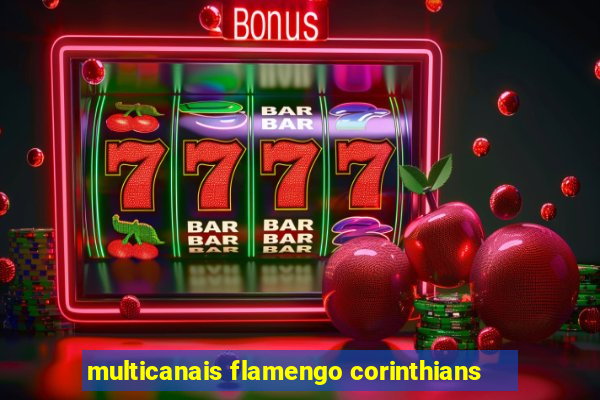 multicanais flamengo corinthians