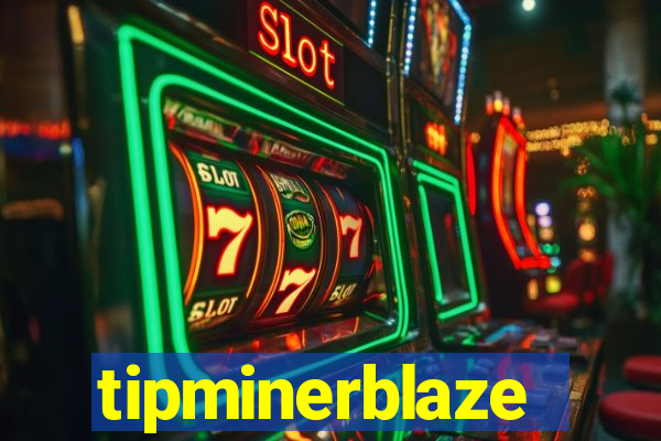 tipminerblaze