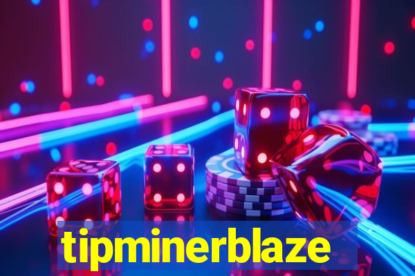 tipminerblaze