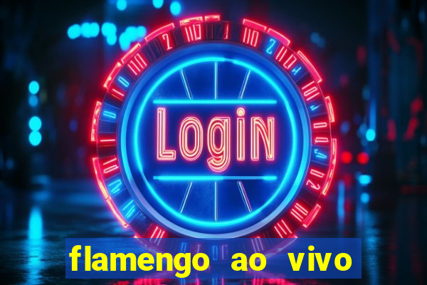 flamengo ao vivo multi canais