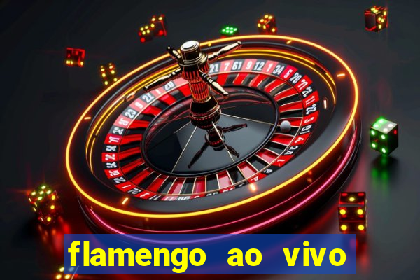 flamengo ao vivo multi canais