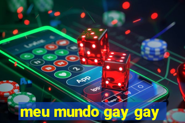 meu mundo gay gay