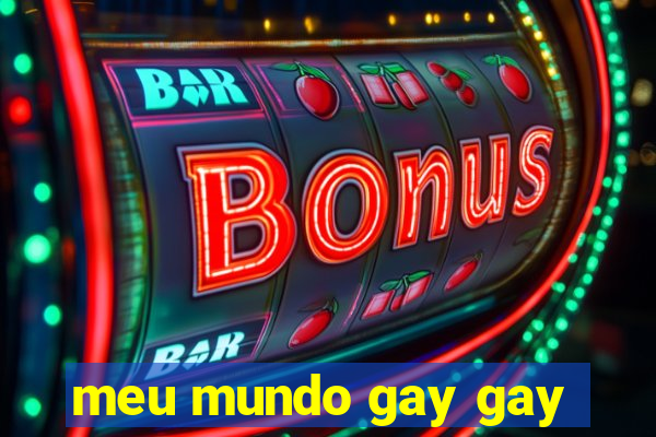 meu mundo gay gay