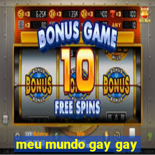 meu mundo gay gay