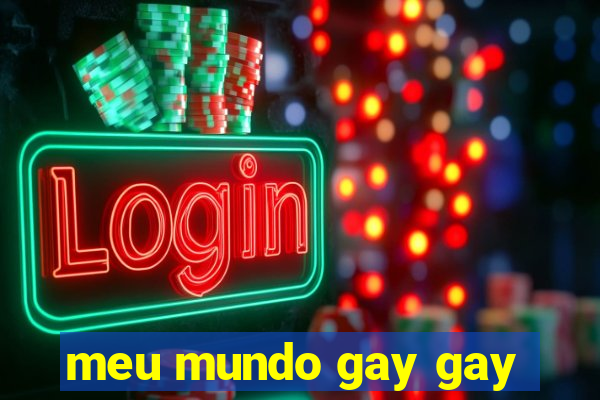 meu mundo gay gay