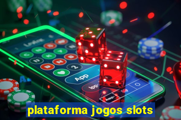 plataforma jogos slots