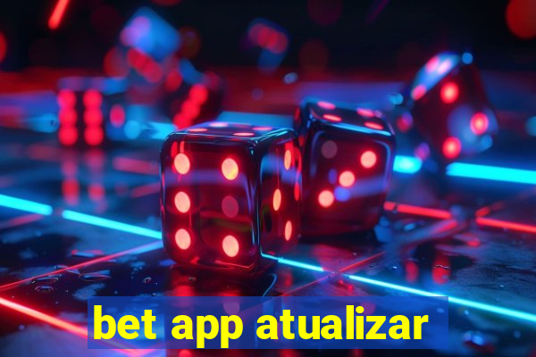 bet app atualizar