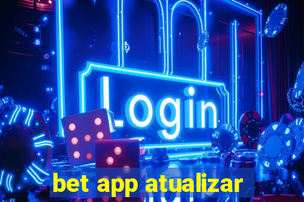 bet app atualizar