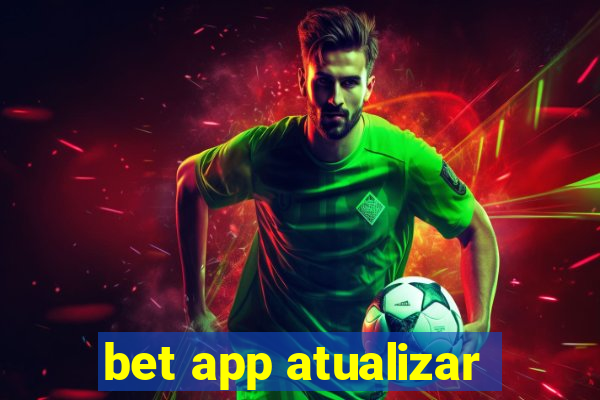 bet app atualizar