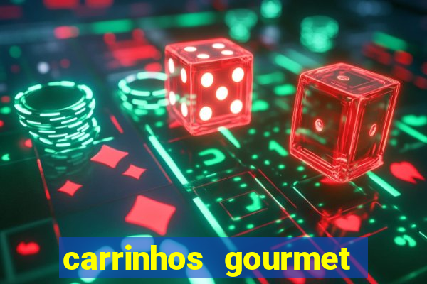 carrinhos gourmet para festas