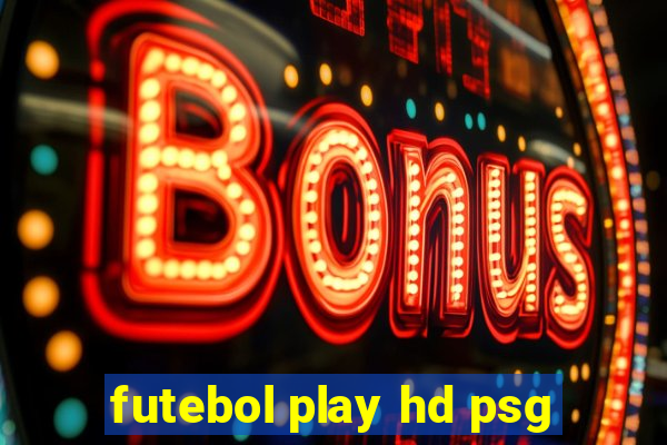 futebol play hd psg