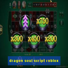 dragon soul script roblox