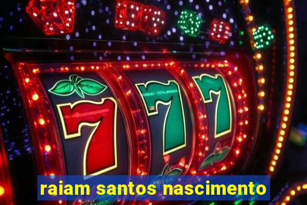 raiam santos nascimento