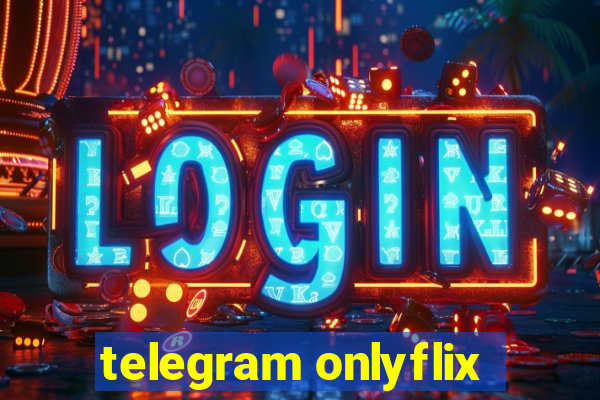 telegram onlyflix