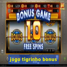 jogo tigrinho bonus