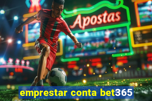 emprestar conta bet365