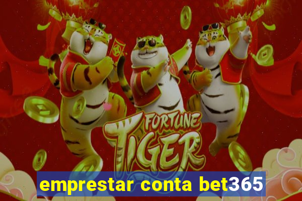 emprestar conta bet365