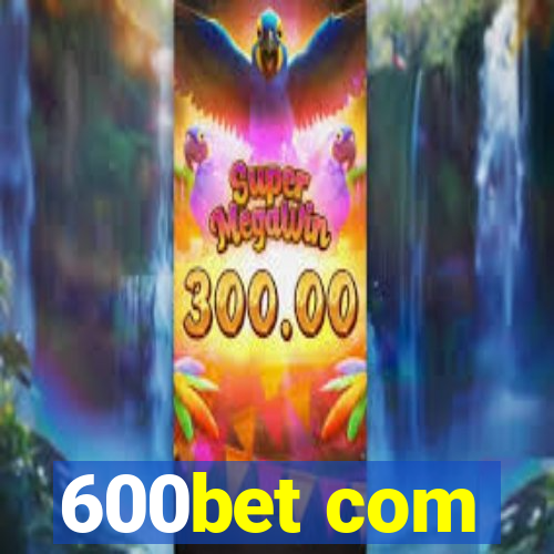 600bet com