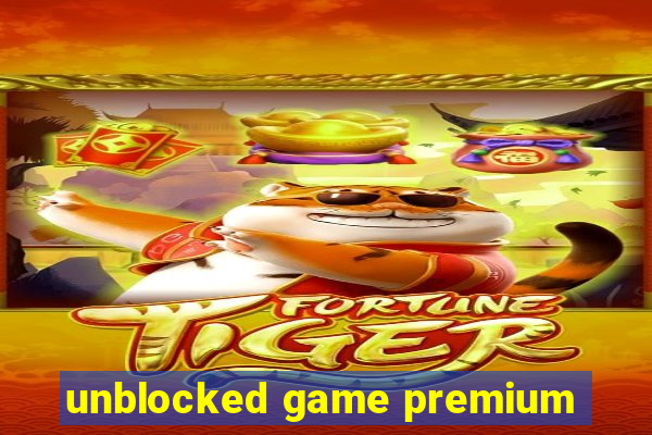 unblocked game premium