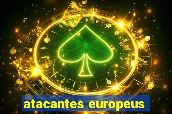 atacantes europeus