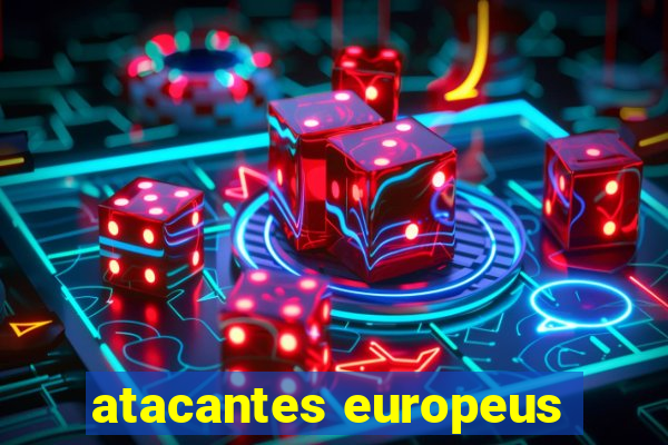 atacantes europeus