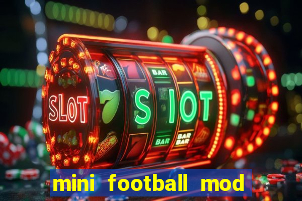 mini football mod apk (unlimited money and gems)