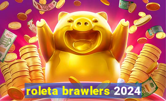 roleta brawlers 2024