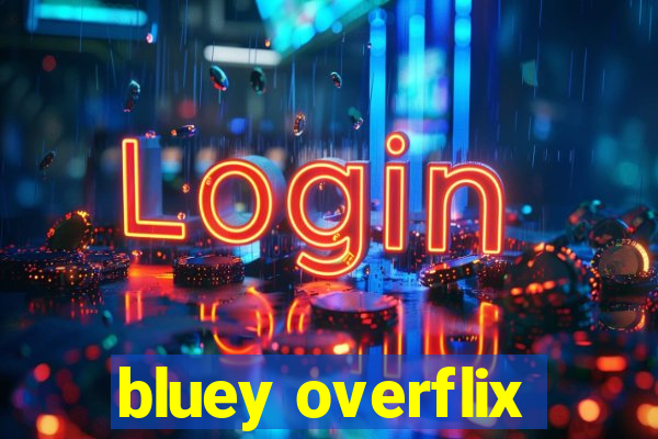 bluey overflix