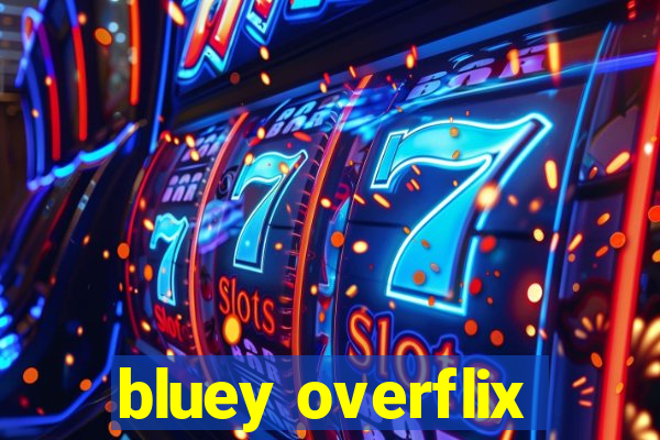 bluey overflix