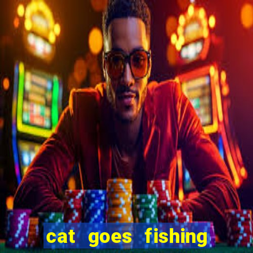 cat goes fishing free download