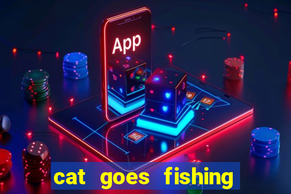 cat goes fishing free download