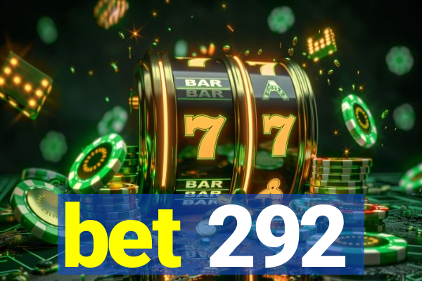 bet 292