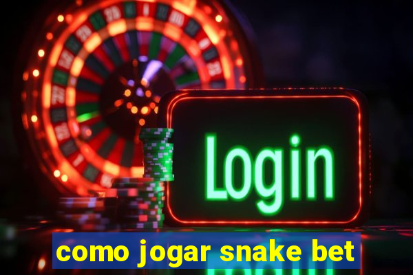 como jogar snake bet