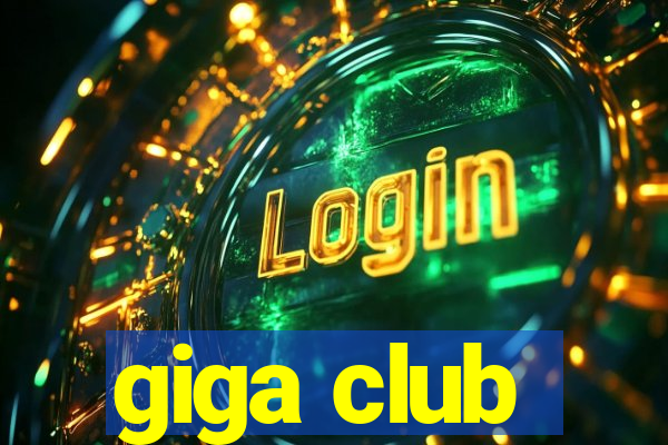 giga club