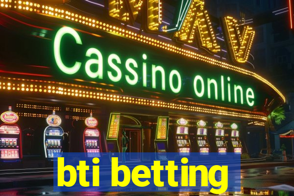 bti betting