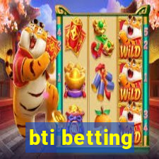 bti betting