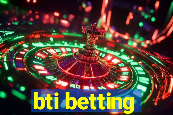 bti betting