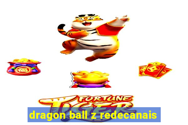 dragon ball z redecanais