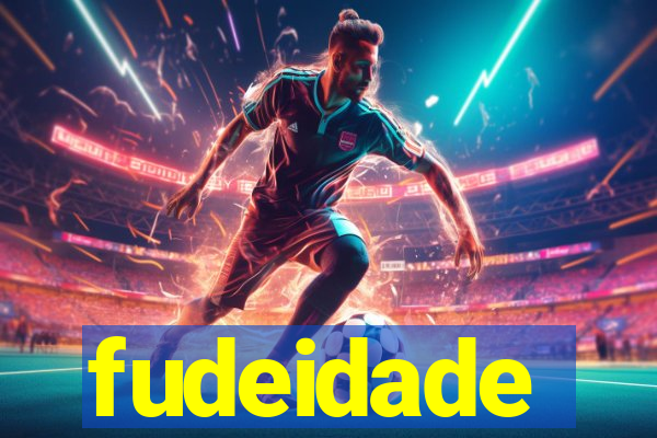 fudeidade